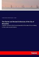 The Charter and Revised Ordinances of the City of Muscatine di Ia. Charters Muscatine, Ia. Ordinances Muscatine, W. F. Brannan edito da hansebooks