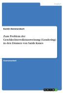 Zum Problem der Geschlechterrollenzuweisung (Gendering) in den Dramen von Sarah Kanes di Kerstin Bommersbach edito da GRIN Verlag