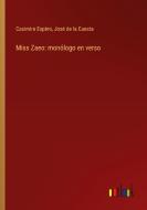 Miss Zaeo: monólogo en verso di Casimiro Espino, José de la Cuesta edito da Outlook Verlag