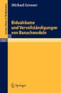 Bidualräume und Vervollständigungen von Banachmoduln di M. Grosser edito da Springer Berlin Heidelberg