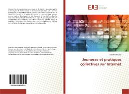 Jeunesse et pratiques collectives sur Internet di Adrien Ottavino edito da Éditions universitaires européennes