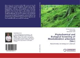 Phytochemical and Biological Screening of Rhododendron arboreum (Sm.) di Pankaj Kumar Sonar, Ranjit Singh, Shailendra K. Saraf edito da LAP Lambert Academic Publishing