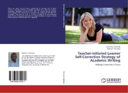 Teacher-Initiated Learner Self-Correction Strategy of Academic Writing di Getachew Teshome, Maryam Matheos edito da LAP Lambert Academic Publishing