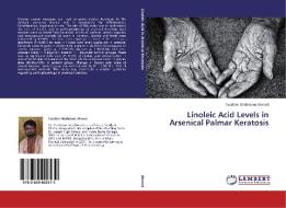 Linoleic Acid Levels in Arsenical Palmar Keratosis di Tarafder Shahniam Ahmed edito da LAP Lambert Academic Publishing
