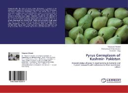 Pyrus Germplasm of Kashmir- Pakistan di Maqsood Ahmed, Muhammad Akbar Anjum, Yuanwen Teng edito da LAP Lambert Academic Publishing