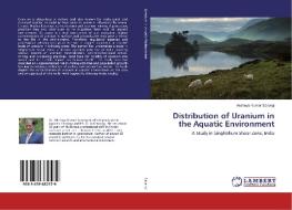 Distribution of Uranium in the Aquatic Environment di Akshaya Kumar Sarangi edito da LAP Lambert Academic Publishing