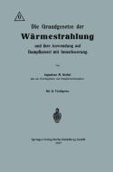 Die Grundgesetze der Wärmestrahlung und ihre Anwendung auf Dampfkessel mit Innenfeuerung di Maurice Gerbel edito da Springer Berlin Heidelberg