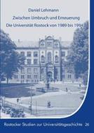 Zwischen Umbruch Und Erneuerung. Die Universitat Rostock Von 1989 Bis 1994. di Daniel Lehmann edito da Books On Demand