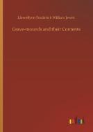 Grave-mounds and their Contents di Llewellynn Frederick William Jewitt edito da Outlook Verlag