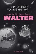 Mein ziemlich seltsamer Freund Walter. Buch für junge Menschen di Sibylle Berg edito da FISCHER Sauerländer