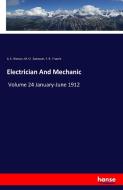 Electrician And Mechanic di A. E. Watson, M. O. Sampson, F. R. Fraprie edito da hansebooks