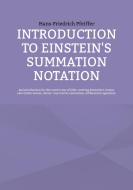 Introduction to Einstein's Summation Notation di Hans-Friedrich Pfeiffer edito da Books on Demand