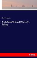 The Collected Writings Of Thomas De Quincey di David Masson edito da hansebooks