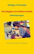 Von Singapur ins Goldene Dreieck di Rüdiger Schneider edito da Books on Demand