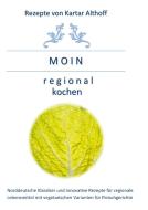 Moin - regional kochen di Kartar Althoff edito da Books on Demand