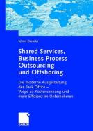 Shared Services, Business Process Outsourcing und Offshoring di Sören Dressler edito da Gabler, Betriebswirt.-Vlg