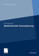 Multikriterielle Tourenplanung di Wolf Wenger edito da Gabler Verlag