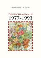 Deutschlandlauf 1977-1993 di Hermann K. H. Evers edito da Books on Demand