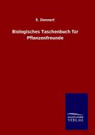 Biologisches Taschenbuch für Pflanzenfreunde di E. Dennert edito da TP Verone Publishing