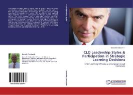 CLO Leadership Styles & Participation in Strategic Learning Decisions di Kenneth Goldsmith edito da LAP Lambert Acad. Publ.