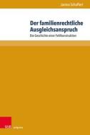 Der familienrechtliche Ausgleichsanspruch di Janina Schaffert edito da V & R Unipress GmbH
