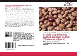 Estudio de pérdida de calidad culinaria de frijol (Phaseolus vulgaris) di Enrique Martínez-Manrique, Verónica Jiménez-Vera edito da EAE