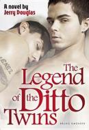 The Legend Of The Ditto Twins di Jerry Douglas edito da Bruno Gmunder Verlag Gmbh