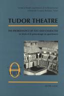 Tudor Theatre di Centre d'Etudes Superieures de la Renaissance,Universite Francois Rabelais,Tours edito da Lang, Peter