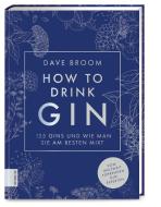 How to Drink Gin di Dave Broom edito da ZS Verlag