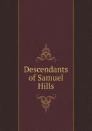 Descendants Of Samuel Hills di Winifred Lovering Holman edito da Book On Demand Ltd.
