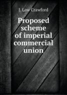Proposed Scheme Of Imperial Commercial Union di J Law Crawford edito da Book On Demand Ltd.
