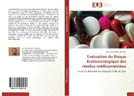 Evaluation du Risque Ecotoxicologique des résidus médicamenteux di Aurélien Brackers de Hugo edito da Editions universitaires europeennes EUE