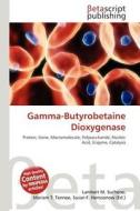 Gamma-Butyrobetaine Dioxygenase edito da Betascript Publishing