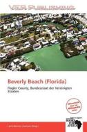 Beverly Beach (florida) edito da Betascript Publishing
