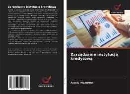 Zarzadzanie Instytucja Kredytowa di Maxurow Alexej Maxurow edito da KS OmniScriptum Publishing