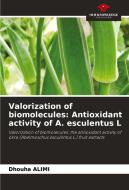 Valorization of biomolecules: Antioxidant activity of A. esculentus L di Dhouha Alimi edito da Our Knowledge Publishing