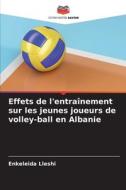 Effets de l'entraînement sur les jeunes joueurs de volley-ball en Albanie di Enkeleida Lleshi edito da Editions Notre Savoir