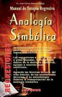 Analogia Simbolica: Manual de Terapia Regresiva di Juan Carlos Naranjo Alcega Ph. D. edito da Gher