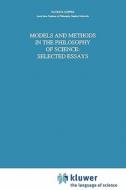 Models and Methods in the Philosophy of Science: Selected Essays di Patrick Suppes edito da Springer Netherlands