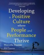 Developing a positive culture where people and performance thrive di Marcella Bremer edito da LIGHTNING SOURCE INC