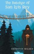 The Bridge of San Luis Rey di Thornton Wilder edito da Classy Publishing