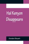 Hal Kenyon Disappears di Gordon Stuart edito da Alpha Editions