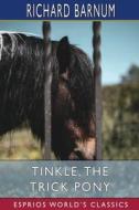 Tinkle, the Trick Pony di Richard Barnum edito da Blurb