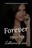Forever - Tyri's Tale di Lord Lilliana Lord edito da Independently Published