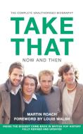 Take That - Now and Then: Inside the Biggest Comeback in British Pop History di Martin Roach edito da HARPERCOLLINS 360