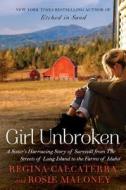 Girl Unbroken di Regina Calcaterra, Rosie Maloney edito da HarperCollins Publishers Inc