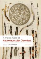 A Video Atlas of Neuromuscular Disorders 3rd Edition di Shaibani edito da OXFORD UNIV PR