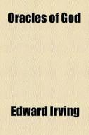 Oracles Of God di Edward Irving edito da General Books Llc