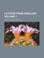 Letters From England (volume 1) di Manuel Lvarez Espriella edito da General Books Llc