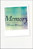 Memory - Fragments of a Modern History di Alison Winter edito da University of Chicago Press